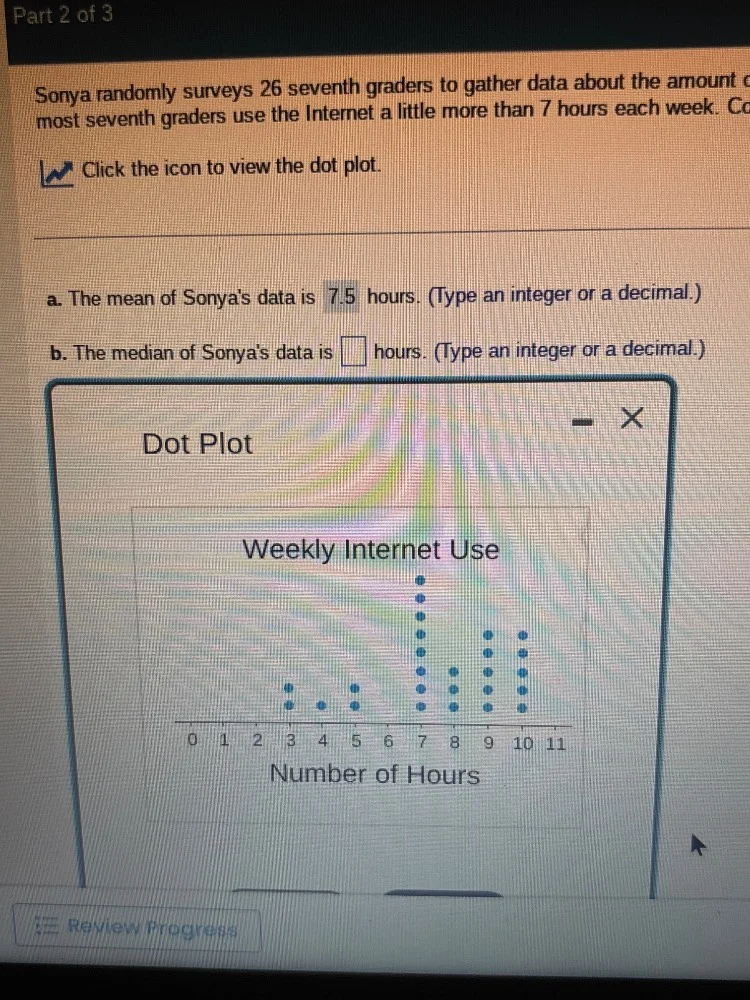 part 2 of 3 sonya randomly surveys 26 seventh graders to gather data ab…