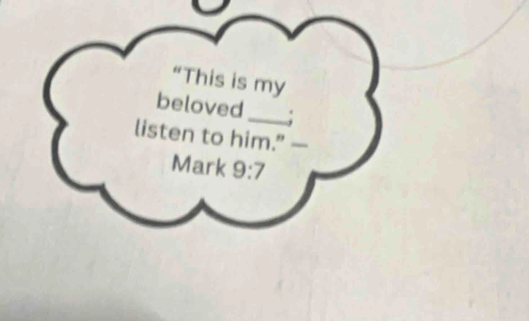 this is my beloved ____; listen to him. — mark 9:7