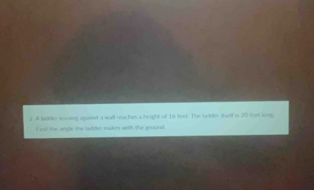 2 a ladder leaning against a wall reaches a height of 16 feet. the ladd…