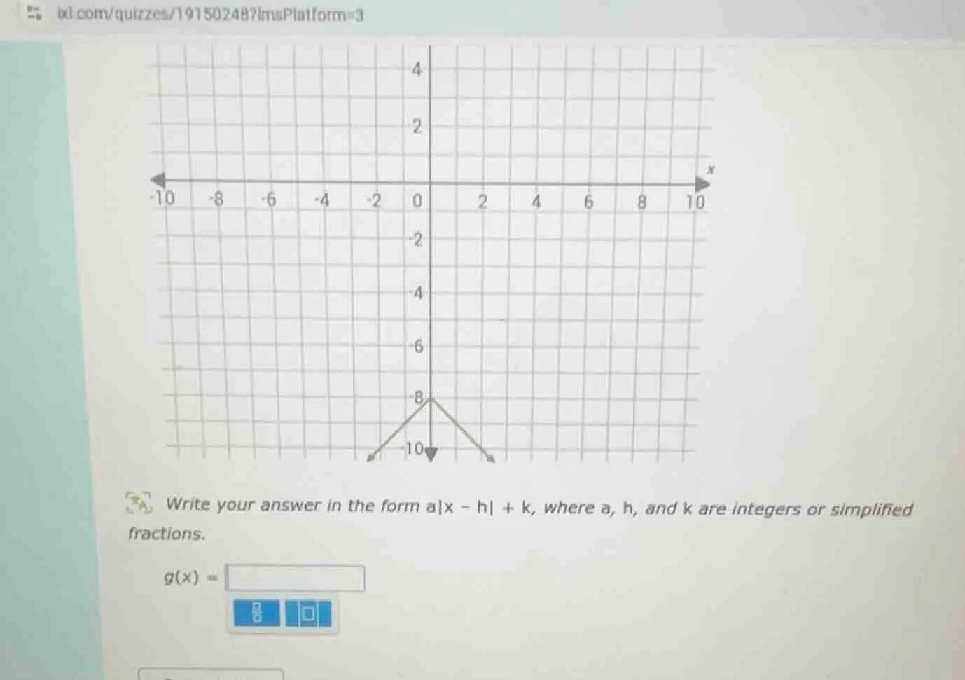 write your answer in the form $a|x - h| + k$, where $a$, $h$, and $k$ a…