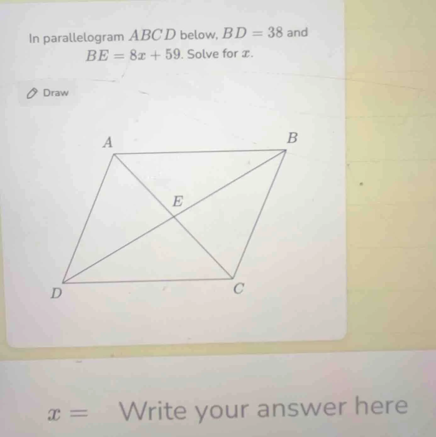 in parallelogram abcd below, bd = 38 and be = 8x + 59. solve for x.
