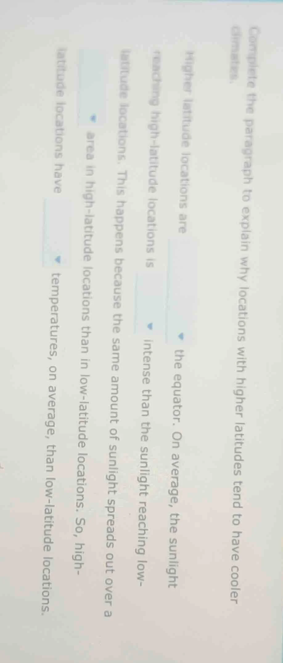 complete the paragraph to explain why locations with higher latitudes t…
