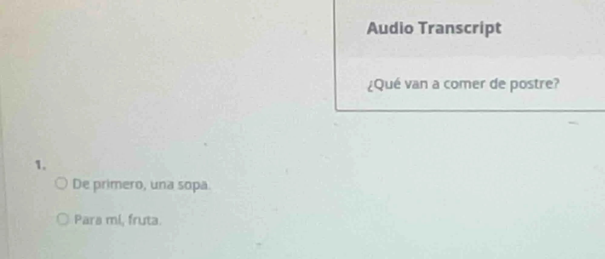 audio transcript ¿qué van a comer de postre? 1. ○ de primero, una sopa.…