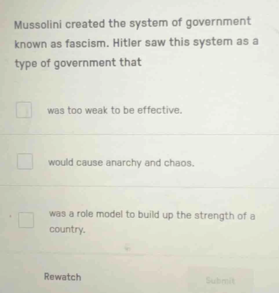 mussolini created the system of government known as fascism. hitler saw…