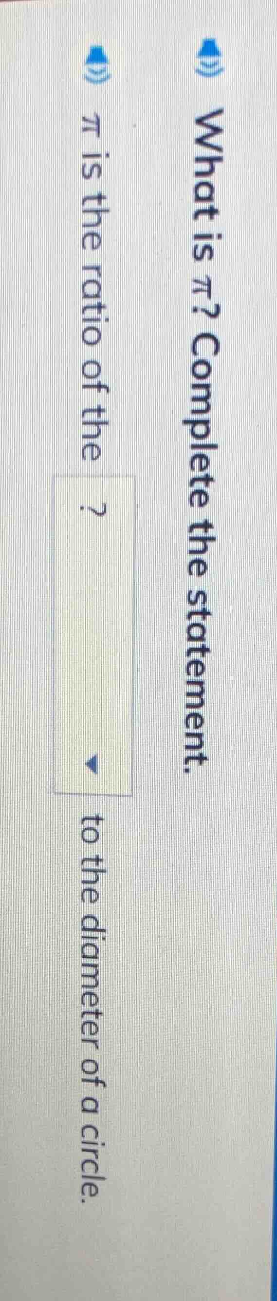 what is π? complete the statement. π is the ratio of the? to the diamet…