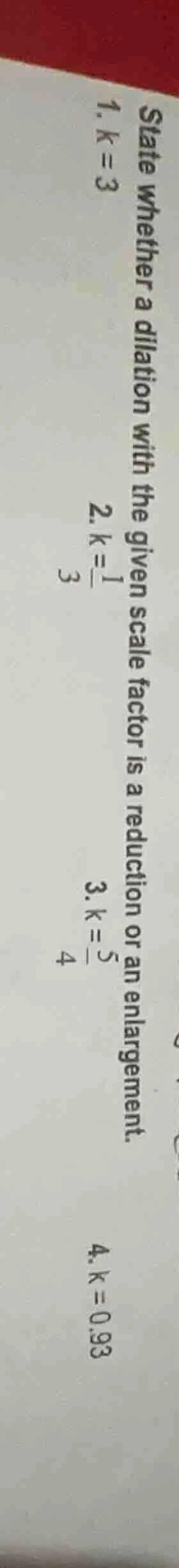 state whether a dilation with the given scale factor is a reduction or …