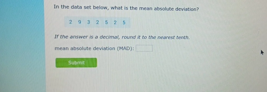 in the data set below, what is the mean absolute deviation? 2 9 3 2 5 2…