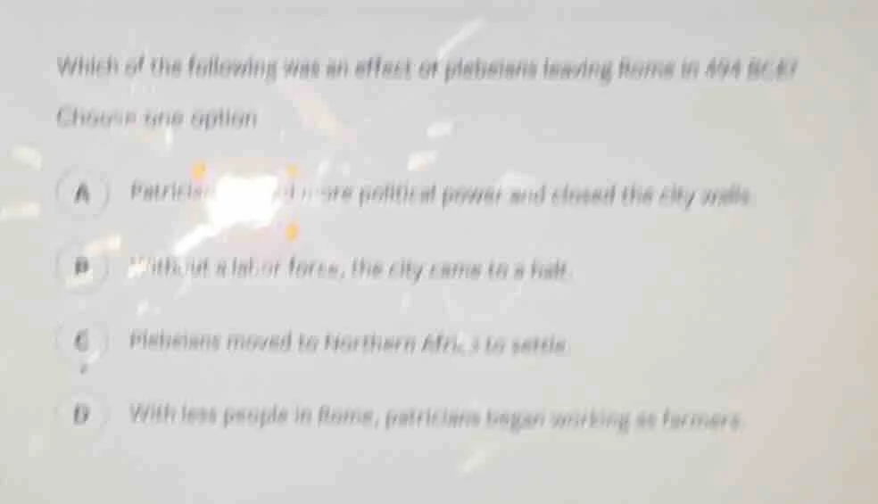 which of the following was an effect of plebeians leaving rome in 494 b…