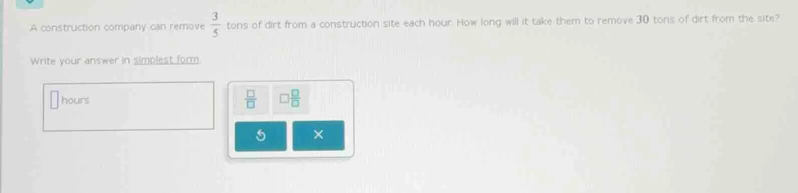 a construction company can remove \\(\\frac{3}{5}\\) tons of dirt from …