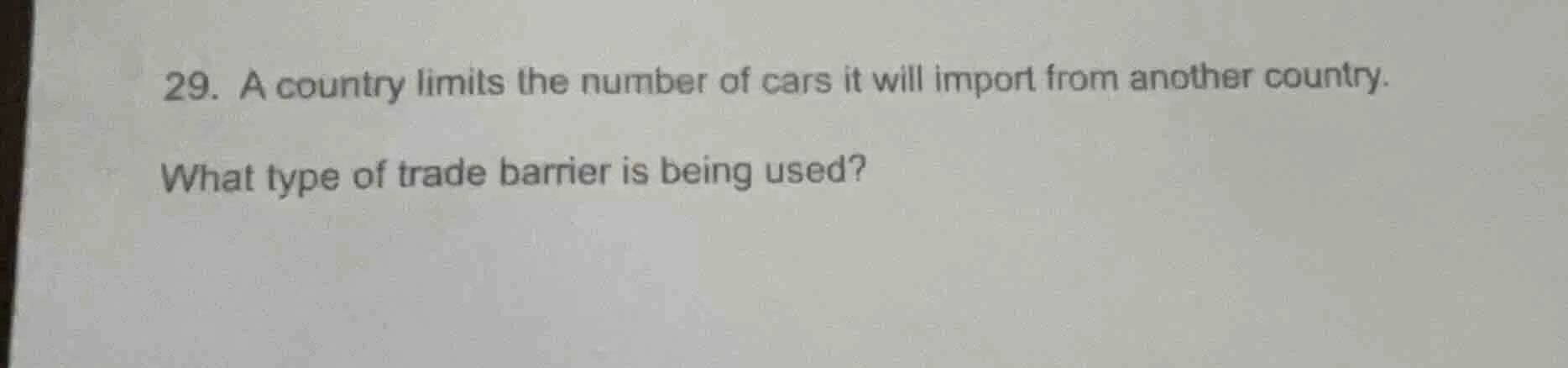 29. a country limits the number of cars it will import from another cou…