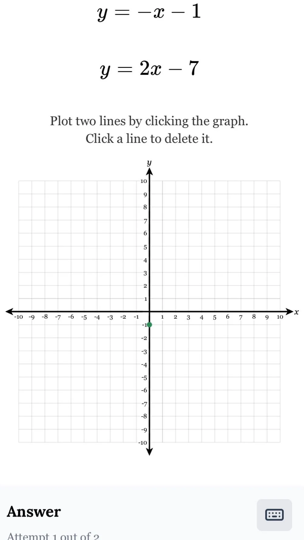 y = -x - 1\ y = 2x - 7\ plot two lines by clicking the graph.\ click a …