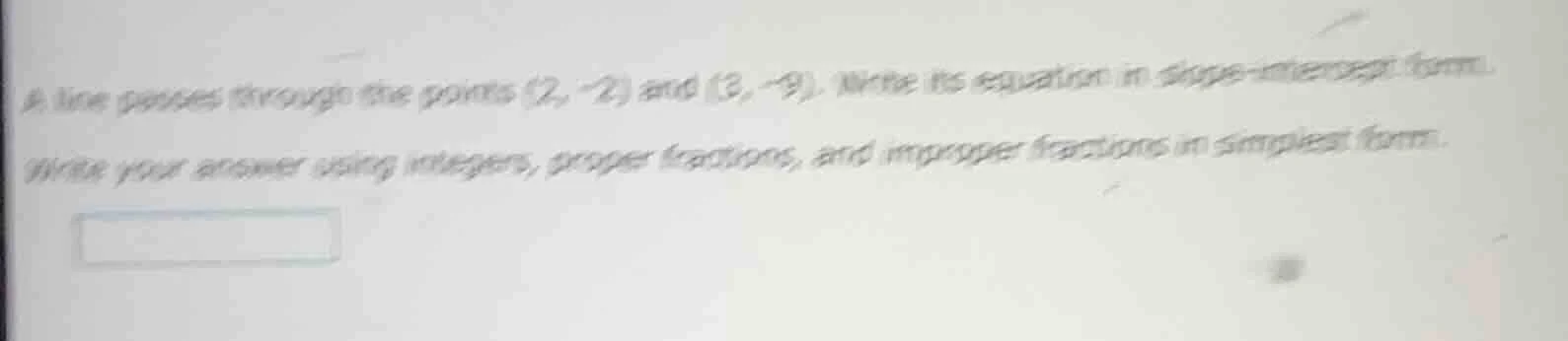 a line passes through the points (2, -2) and (3, -9). write its equatio…