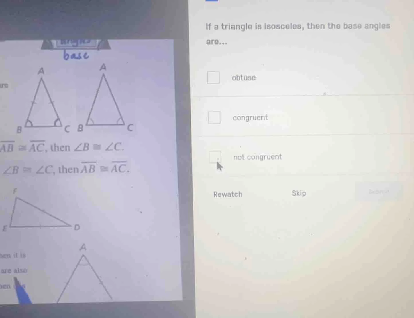 if a triangle is isosceles, then the base angles are... obtuse congruen…