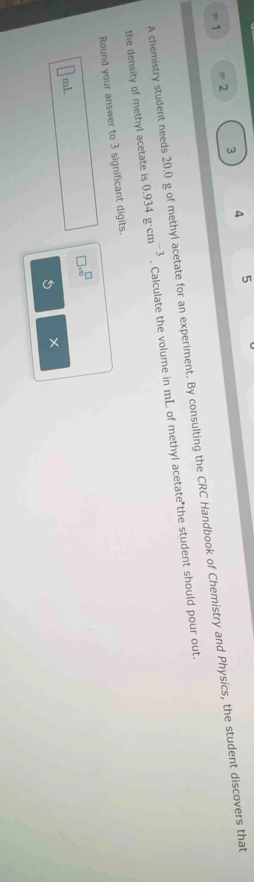 a chemistry student needs 20.0 g of methyl acetate for an experiment. b…