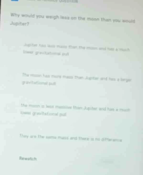 why would you weigh less on the moon than you would on jupiter? jupiter…