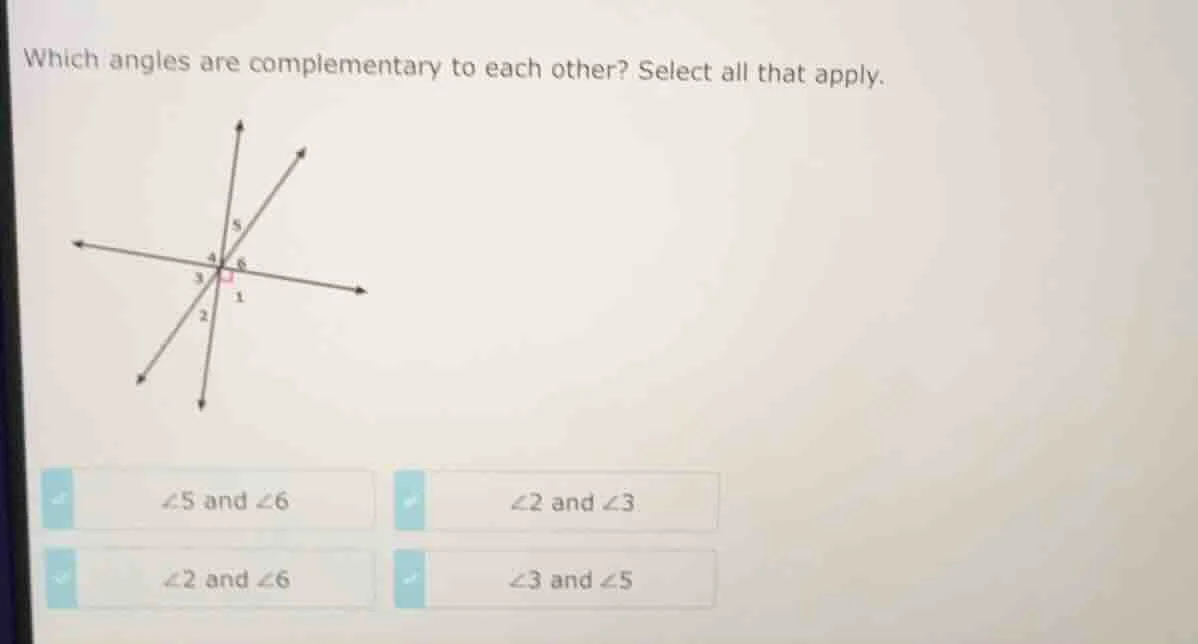 which angles are complementary to each other? select all that apply. ∠5…