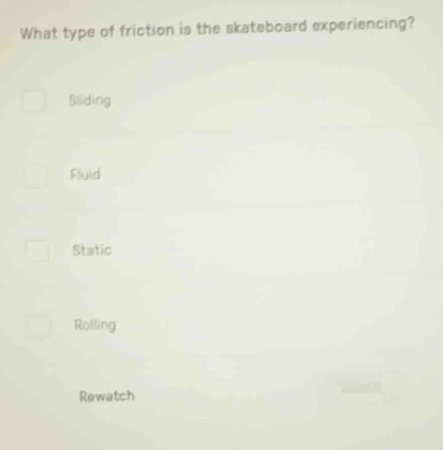 what type of friction is the skateboard experiencing? sliding fluid sta…