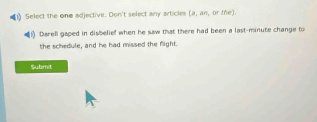 select the one adjective. dont select any articles (a, an, or the). dar…