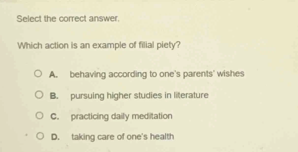 select the correct answer. which action is an example of filial piety? …