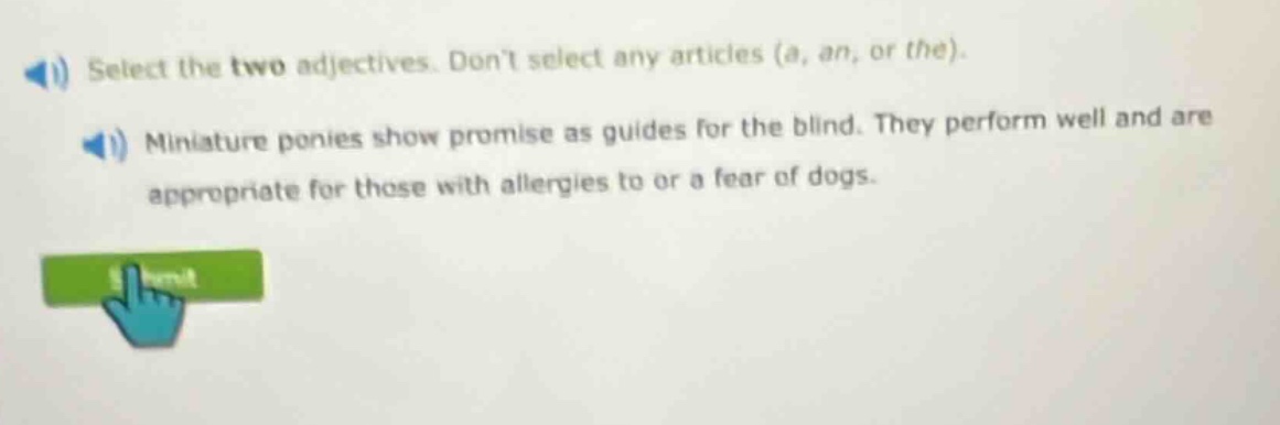 select the two adjectives. dont select any articles (a, an, or the). mi…