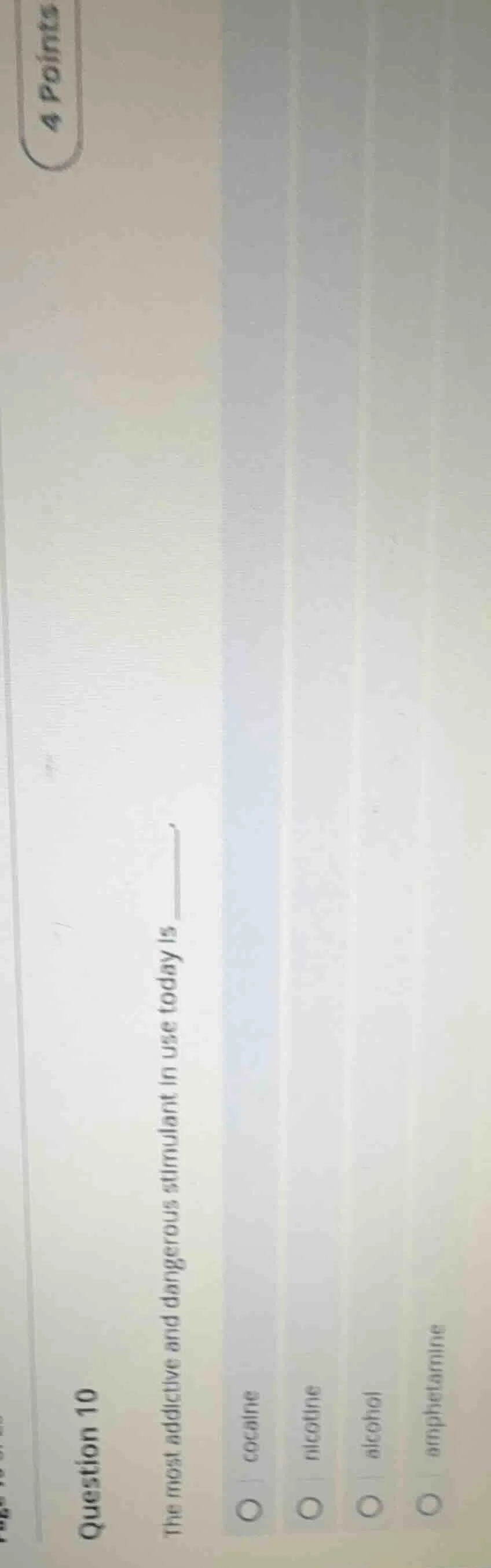 question 10 4 points the most addictive and dangerous stimulant in use …