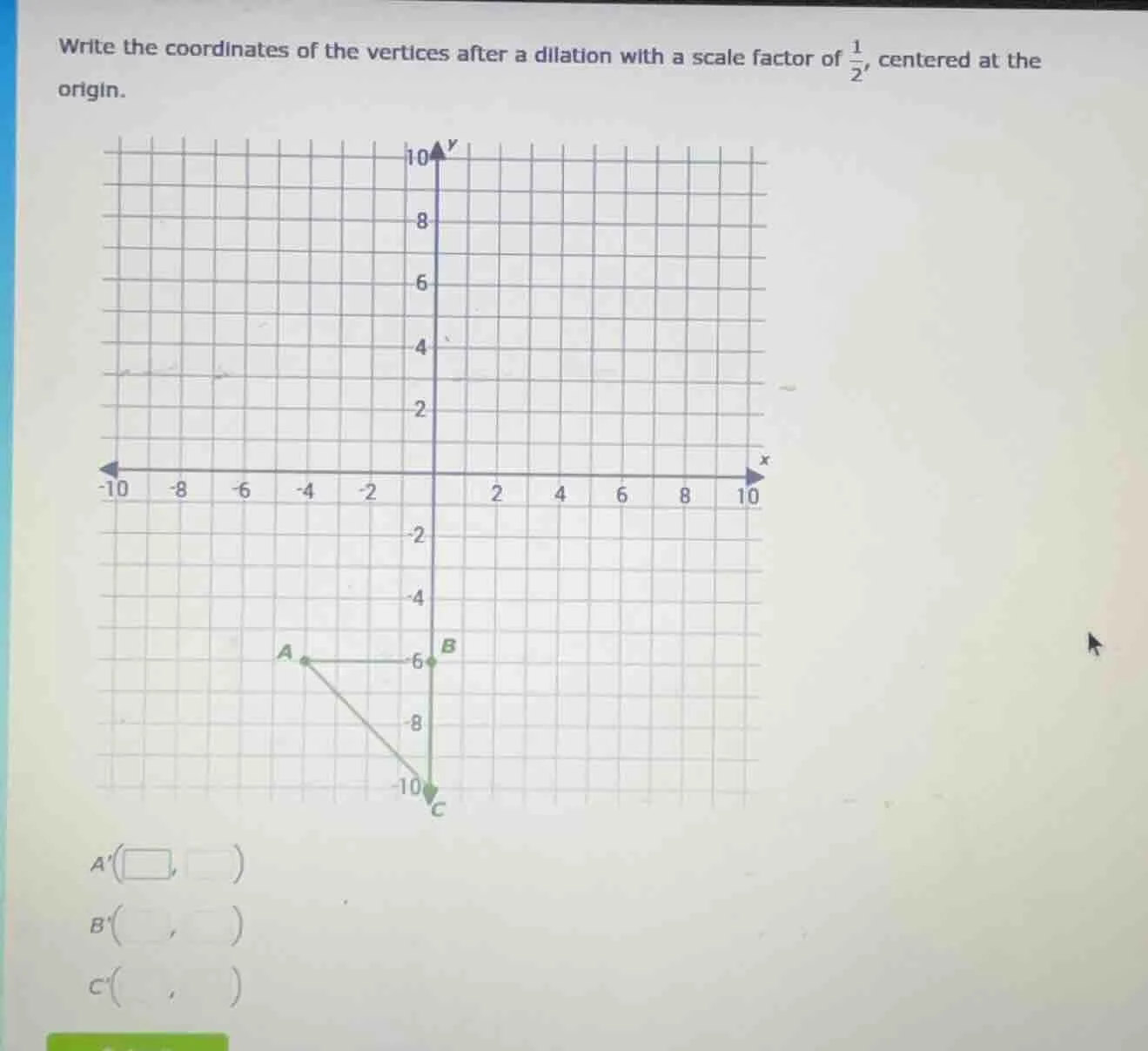write the coordinates of the vertices after a dilation with a scale fac…
