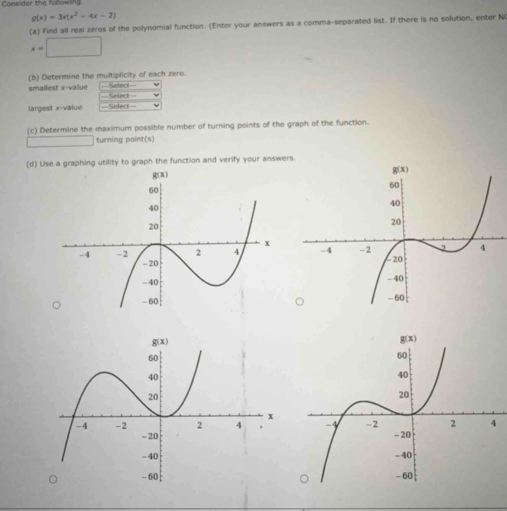 consider the following.\\( g(x) = 3x(x^2 - 4x - 2) \\)\\( \\text{(a) fi…