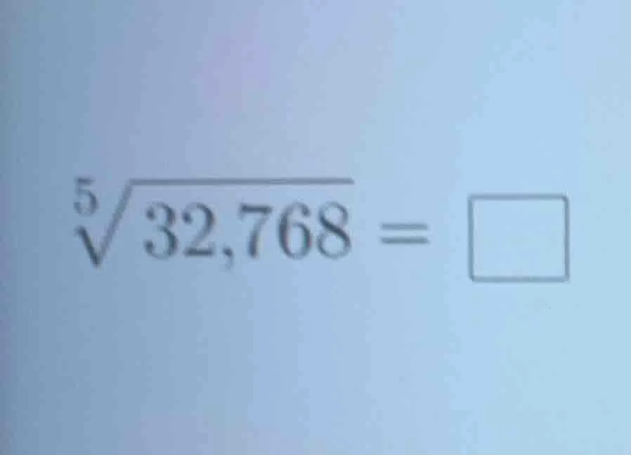$\\sqrt5{32,768} = \\square$