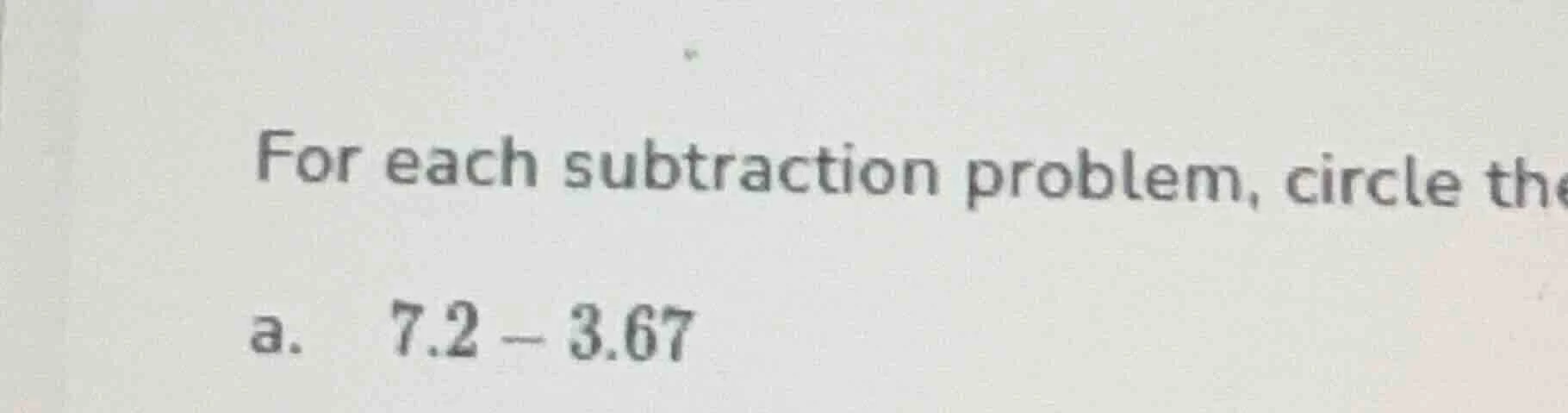 for each subtraction problem, circle the a. 7.2 - 3.67