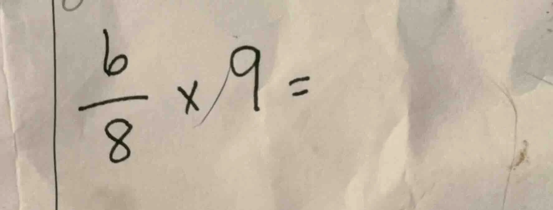 (\frac{6}{8} \times 9 =)