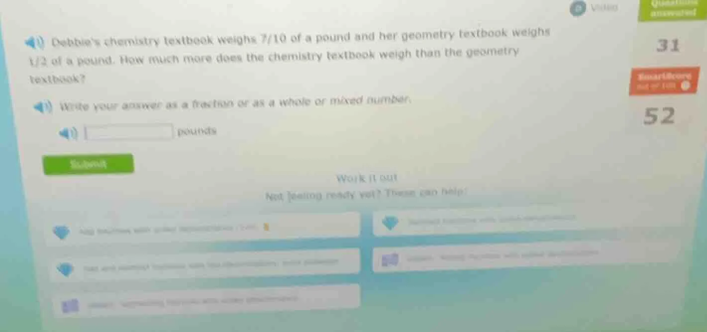 debbies chemistry textbook weighs 7/10 of a pound and her geometry text…