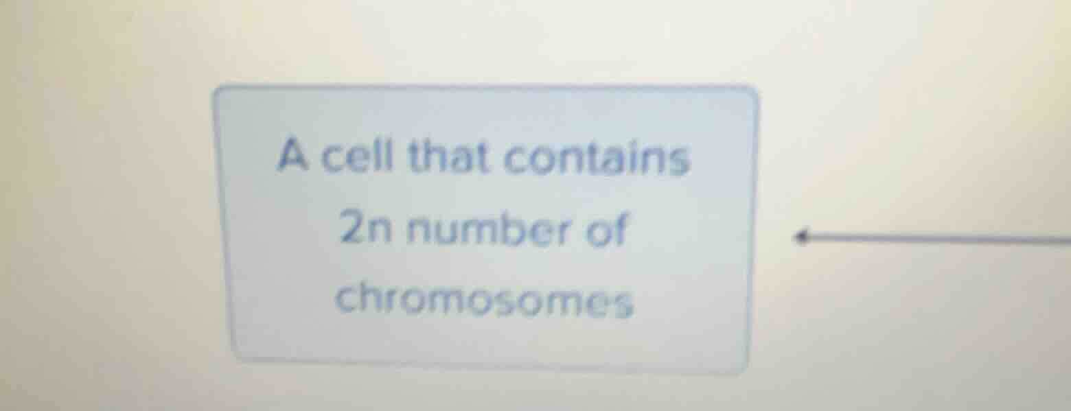 a cell that contains 2n number of chromosomes