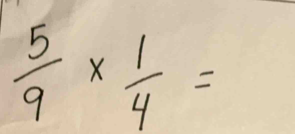 (\frac{5}{9} \times \frac{1}{4} =)