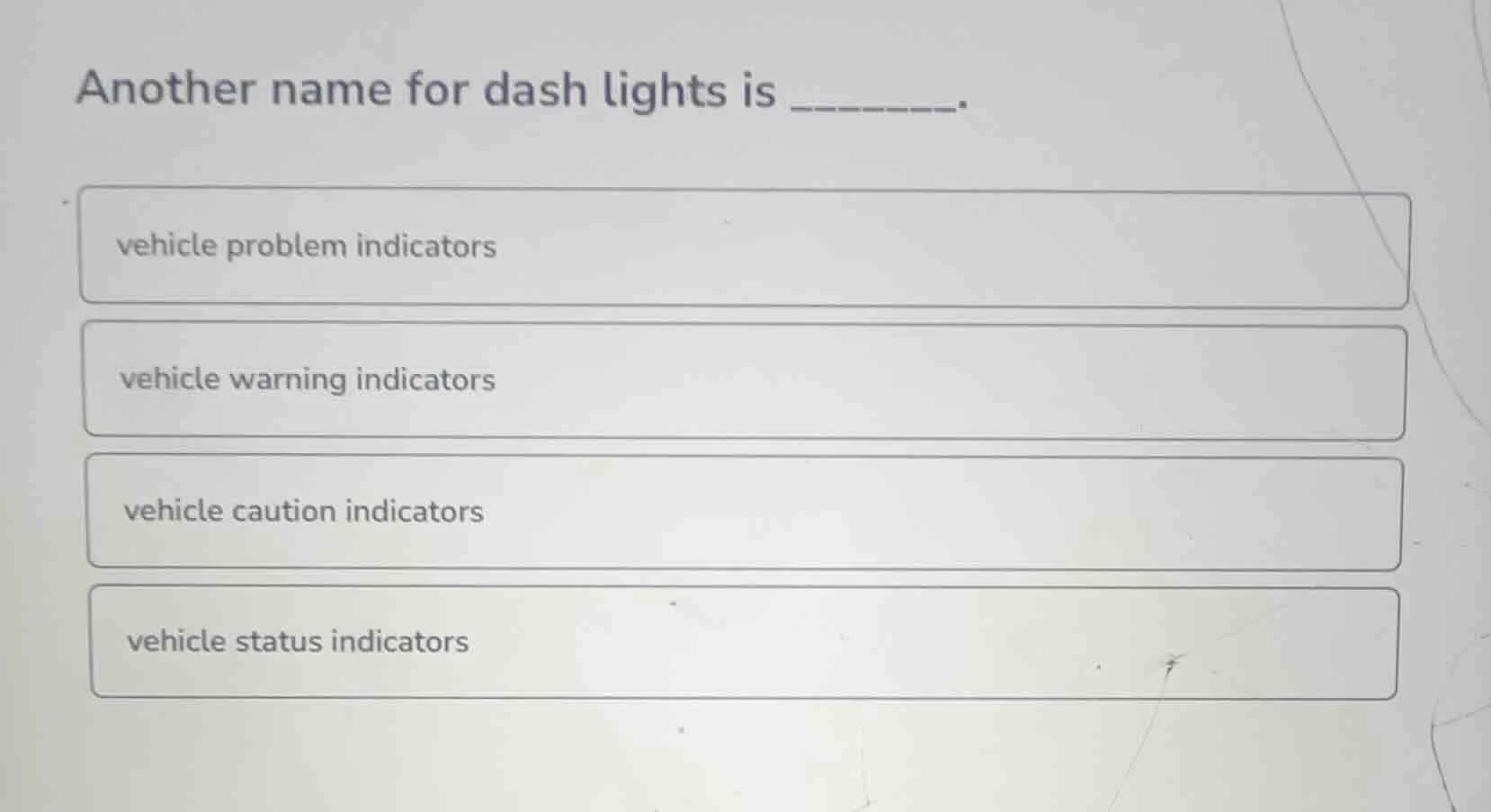 another name for dash lights is ______. vehicle problem indicators vehi…