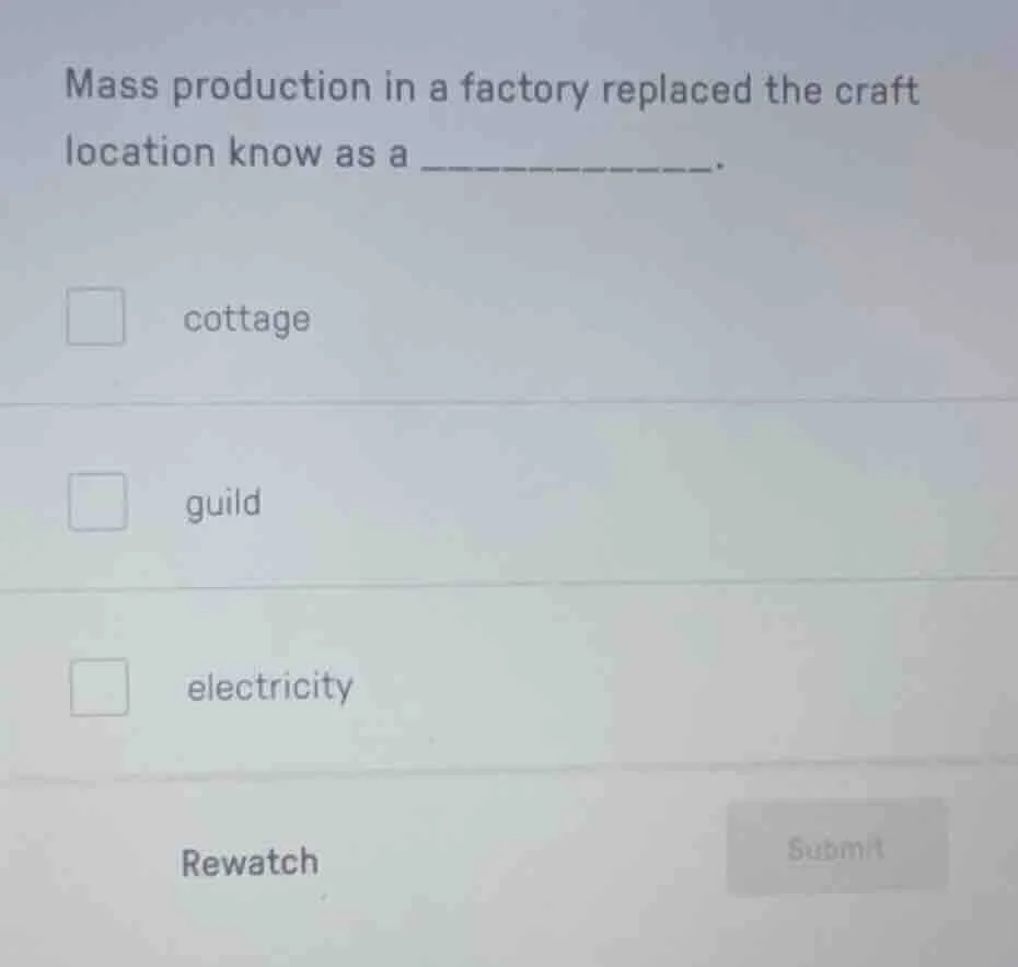 mass production in a factory replaced the craft location know as a ____…