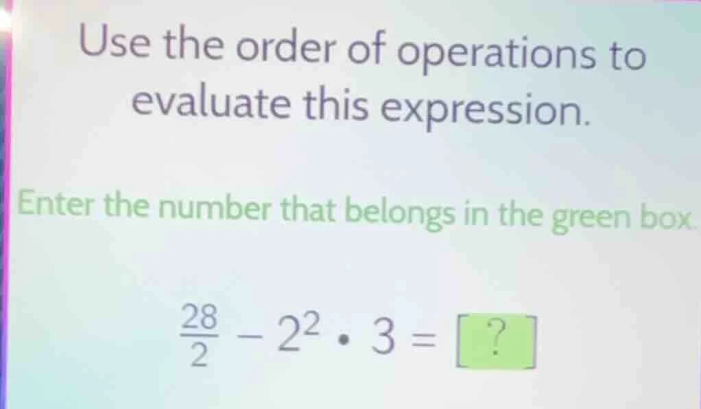 use the order of operations to evaluate this expression. enter the numb…