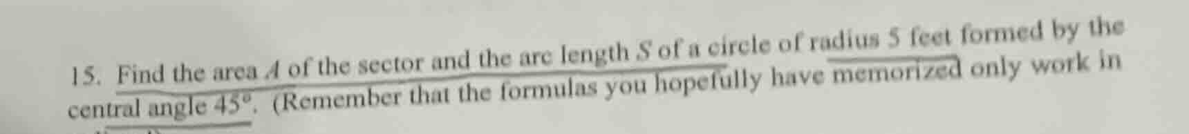 15. find the area ( a ) of the sector and the arc length ( s ) of a cir…