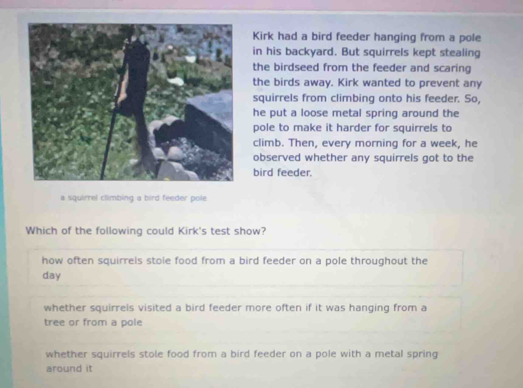 kirk had a bird feeder hanging from a pole in his backyard. but squirre…