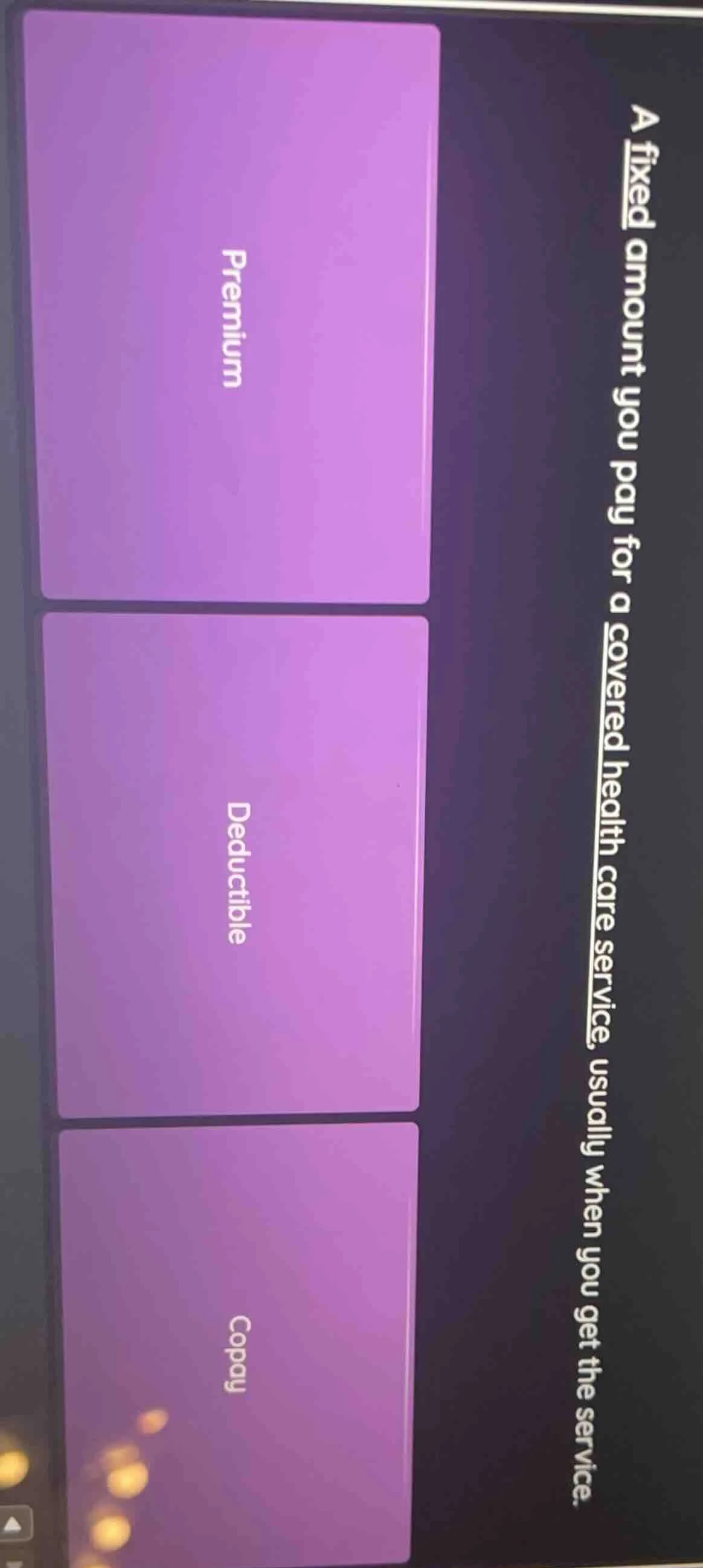 a fixed amount you pay for a covered health care service, usually when …