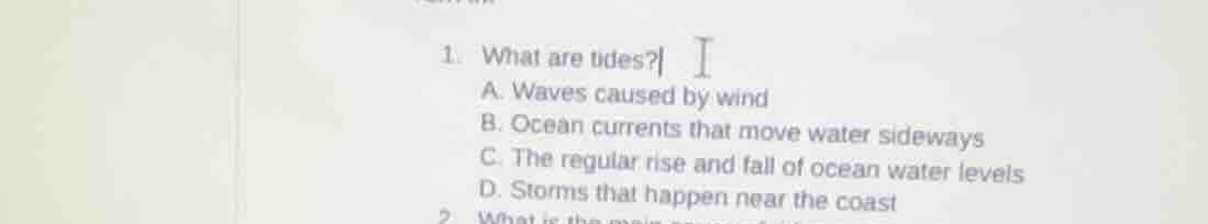 1. what are tides? a. waves caused by wind b. ocean currents that move …