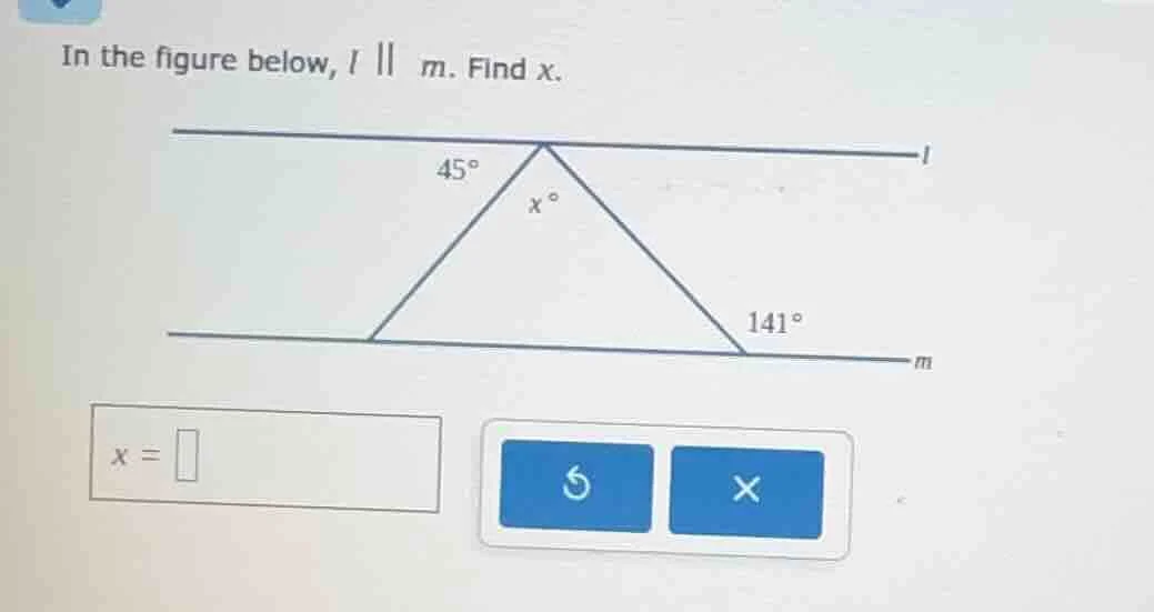 in the figure below, ( l parallel m ). find ( x ). ( x = square )