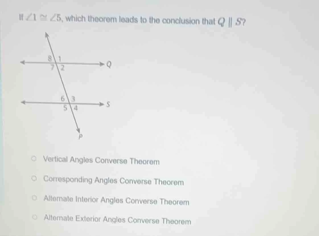 if $\\angle 1 \\cong \\angle 5$, which theorem leads to the conclusion …