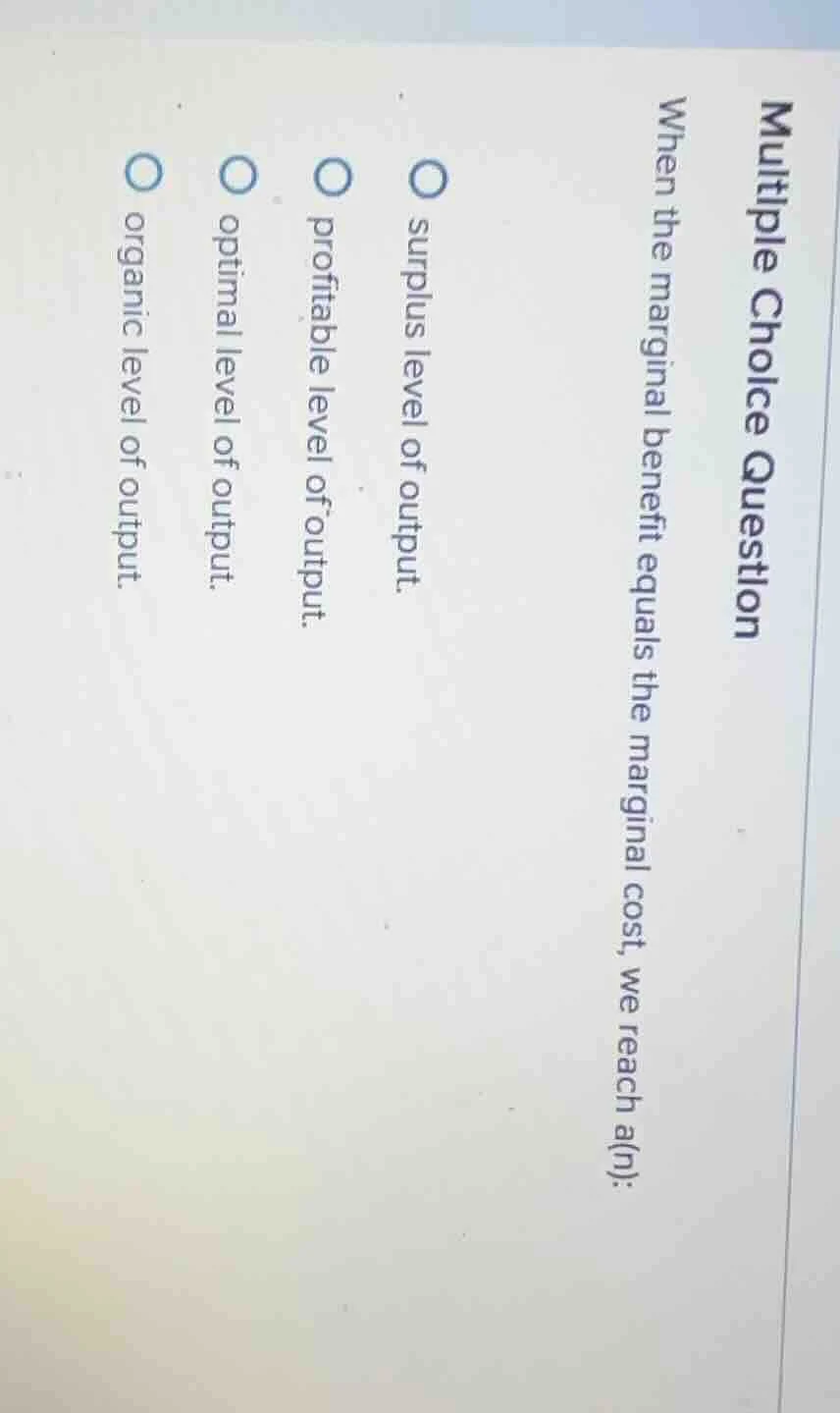 multiple choice question when the marginal benefit equals the marginal …