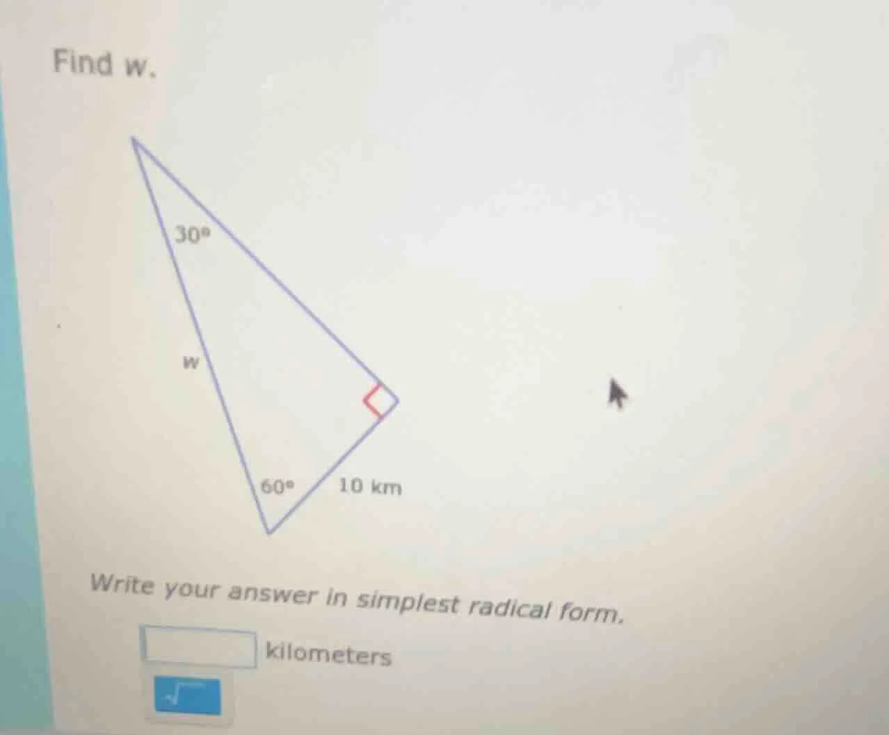 find w. write your answer in simplest radical form. boxed{} kilometers