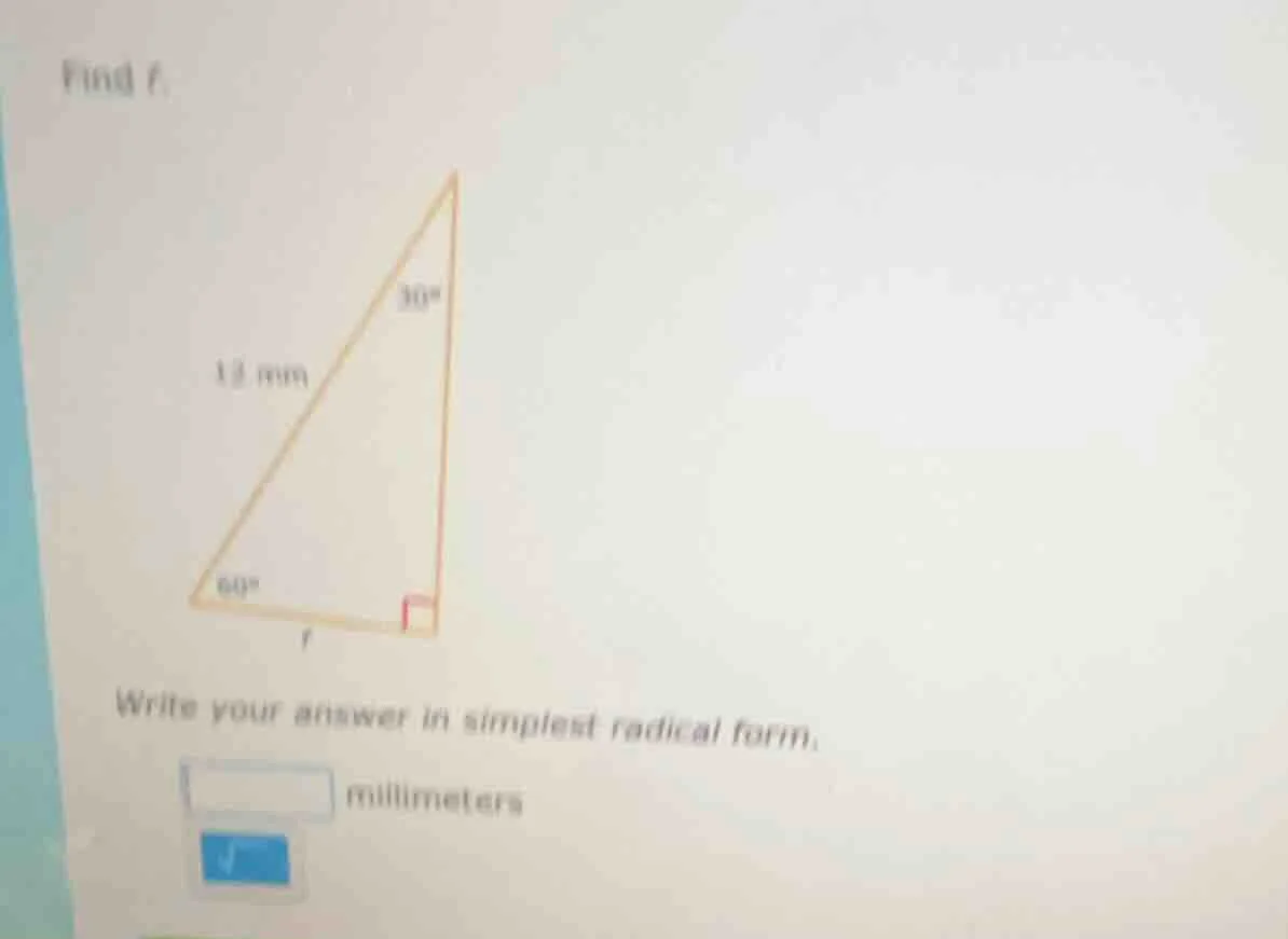 find t. 12 mm write your answer in simplest radical form. millimeters