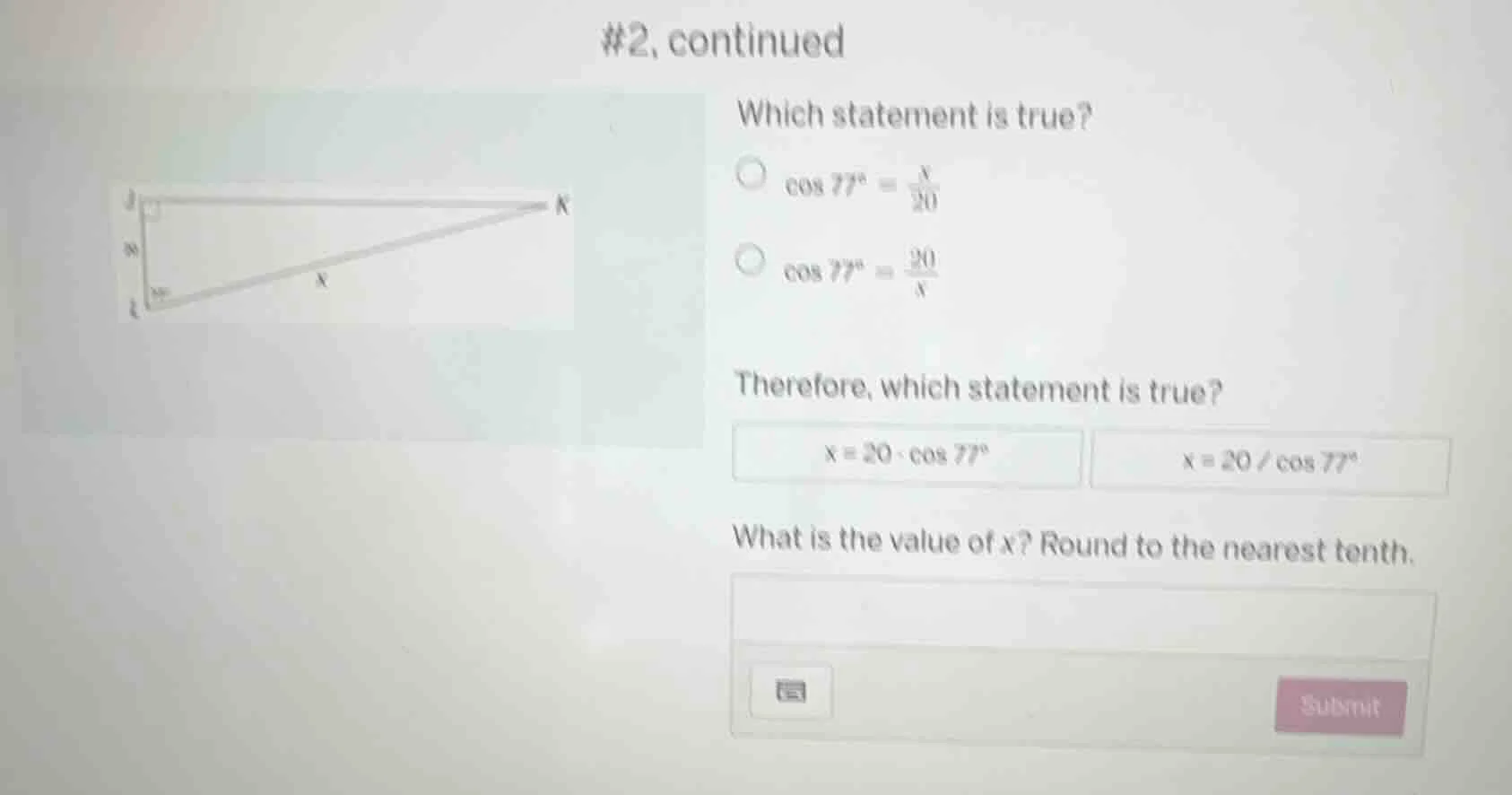 #2, continued which statement is true? $\\cos 77^\\circ = \\frac{x}{20}…