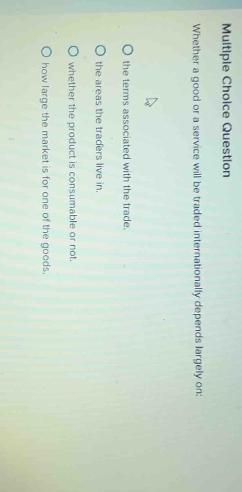 multiple choice question whether a good or a service will be traded int…