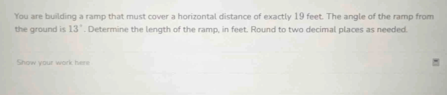 you are building a ramp that must cover a horizontal distance of exactl…