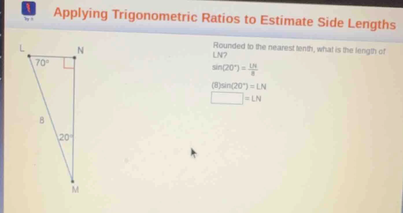 applying trigonometric ratios to estimate side lengths rounded to the n…
