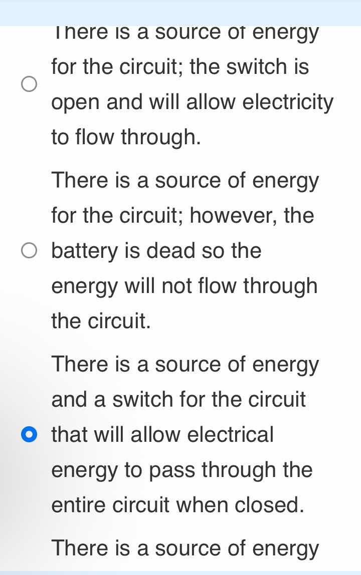 there is a source of energy for the circuit; the switch is open and wil…